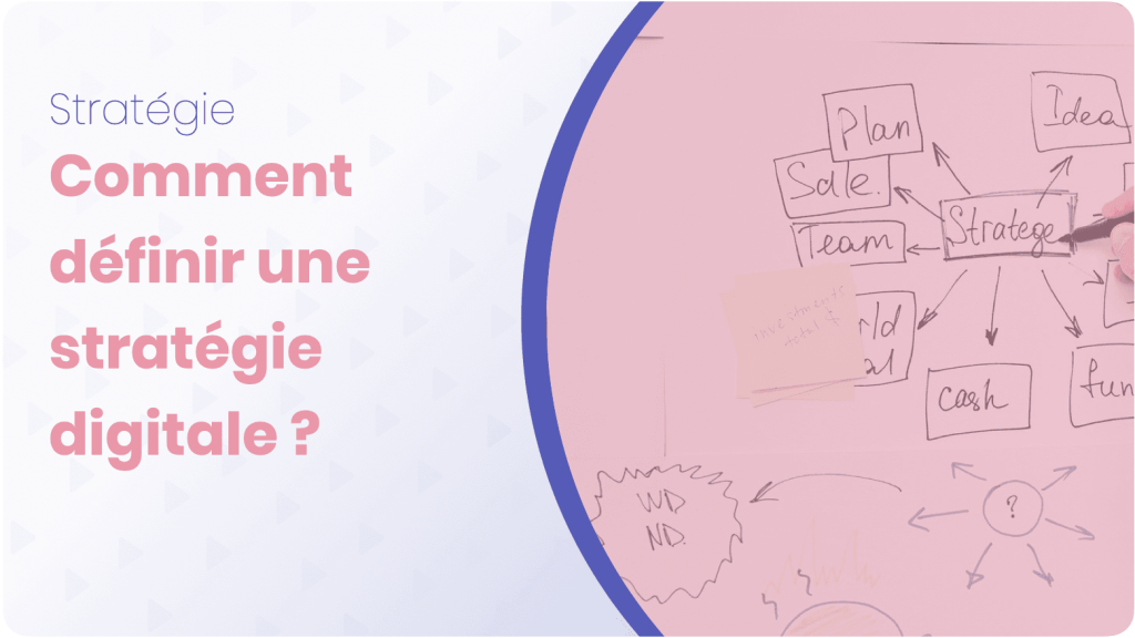 Comment définir sa stratégie digitale ?