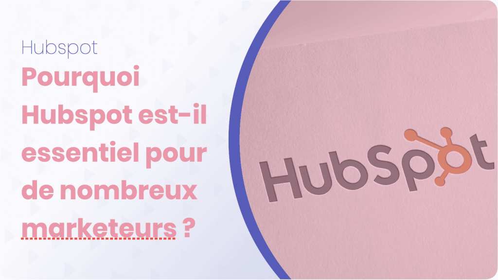 Hubspot pourquoi cet outil est il essentiel pour les marketeurs ?