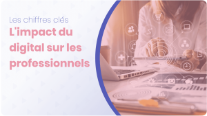 L'impact du digital sur les professionnels