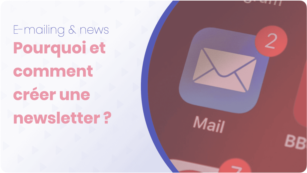 Pourquoi et comment créer une newsletter ?